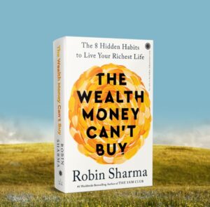 The Wealth Money Can't Buy - By Robin Sharma 